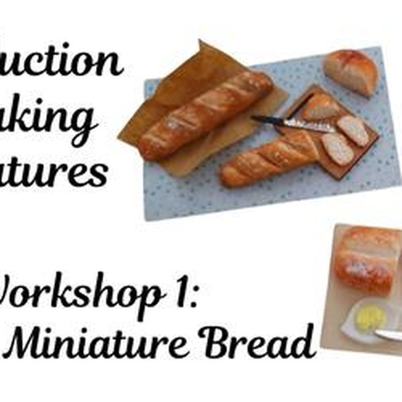 Introduction to Making Miniatures – Making Miniature Bread